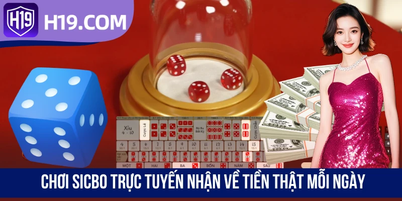 Chơi Sicbo trực tuyến nhận về tiền thật mỗi ngày