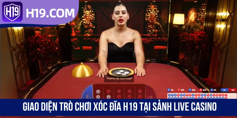 Giao diện trò chơi Xóc Đĩa H19 tại sảnh live casino