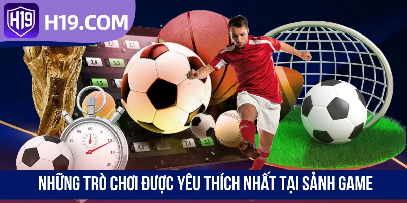 Những trò chơi được yêu thích nhất tại sảnh game