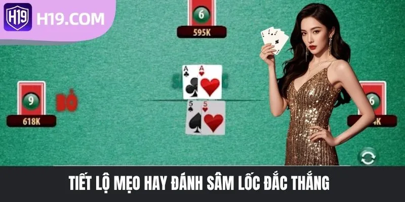 Tiết lộ mẹo hay đánh Sâm Lốc đắc thắng